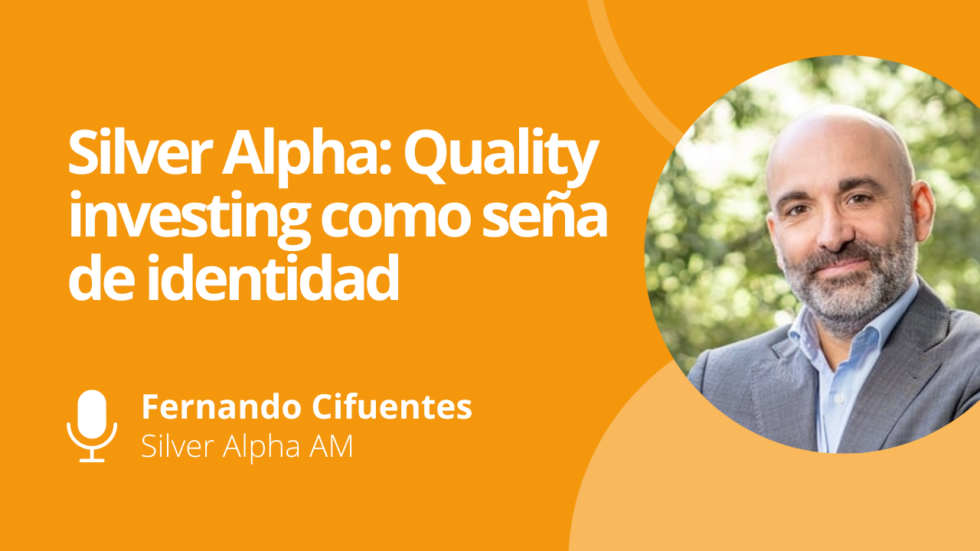 Silver Alpha: Fernando Cifuentes nos explica la filosofía y estratega de la gestora