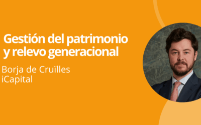 Borja de Cruïlles (iCapital): Cómo organizar el patrimonio familiar y evitar errores graves de gestión