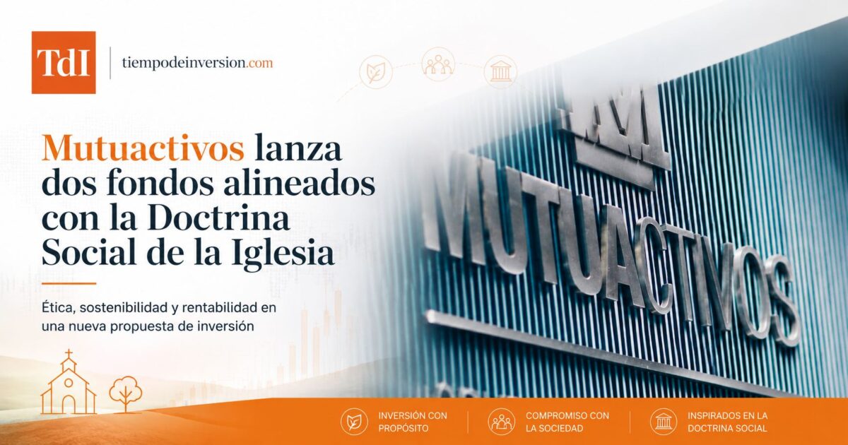 mutuactivos_impulsa_la_inversion_con_proposito_comprimida Mutuactivos lanza dos fondos alineados con la Doctrina Social de la Iglesia